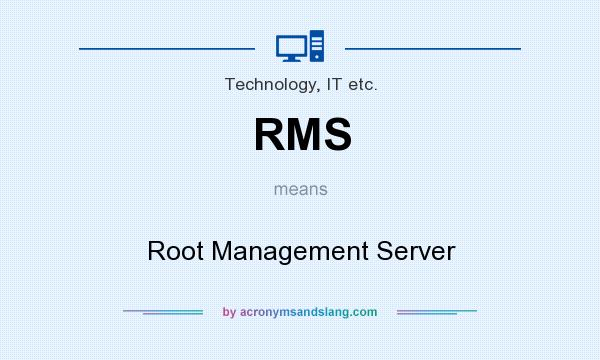 What does RMS mean? It stands for Root Management Server