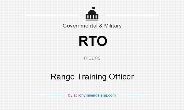What does RTO mean? It stands for Range Training Officer