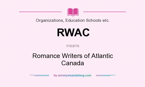 What does RWAC mean? It stands for Romance Writers of Atlantic Canada