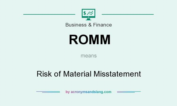 What does ROMM mean? It stands for Risk of Material Misstatement