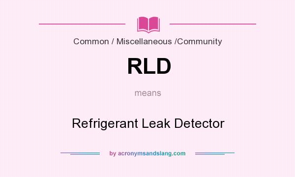 What does RLD mean? It stands for Refrigerant Leak Detector