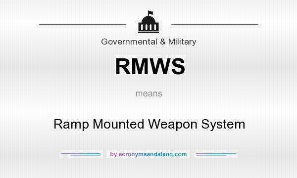 What does RMWS mean? It stands for Ramp Mounted Weapon System