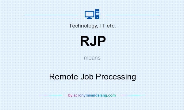 What does RJP mean? It stands for Remote Job Processing
