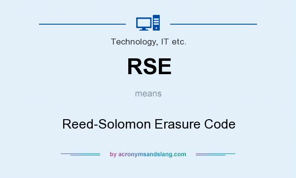 What does RSE mean? It stands for Reed-Solomon Erasure Code