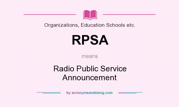 What does RPSA mean? It stands for Radio Public Service Announcement