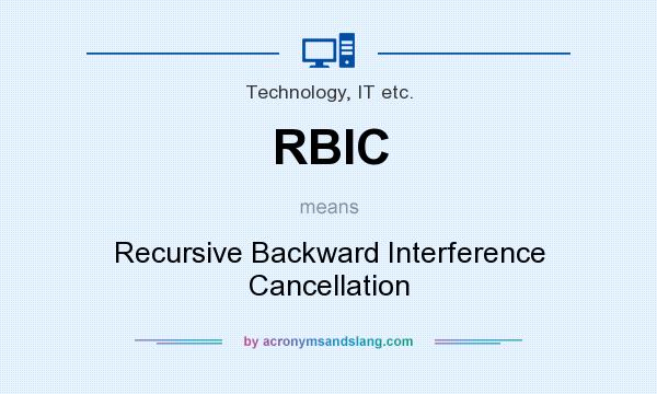 What does RBIC mean? It stands for Recursive Backward Interference Cancellation