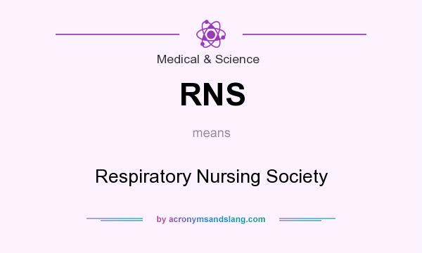 What does RNS mean? It stands for Respiratory Nursing Society