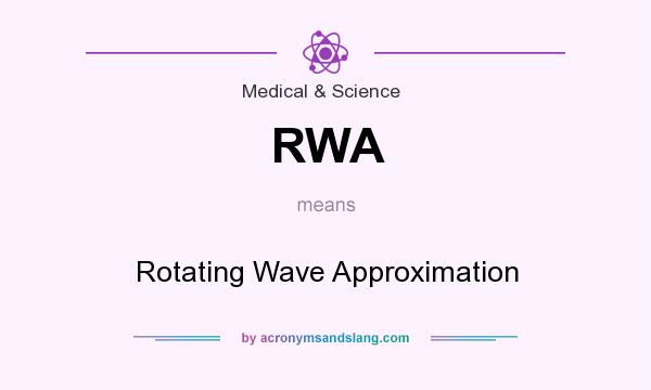 What does RWA mean? It stands for Rotating Wave Approximation