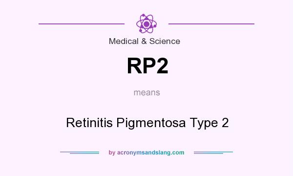 What does RP2 mean? It stands for Retinitis Pigmentosa Type 2