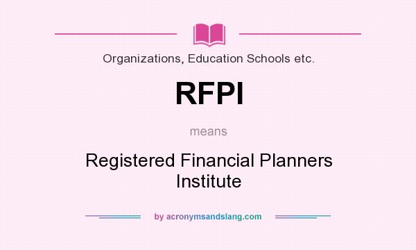 What does RFPI mean? It stands for Registered Financial Planners Institute
