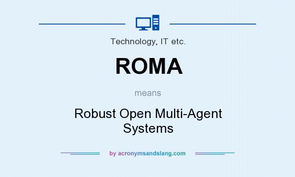 What does ROMA mean? It stands for Robust Open Multi-Agent Systems