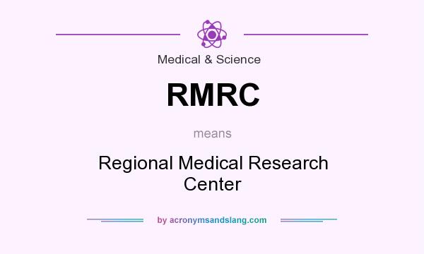 What does RMRC mean? It stands for Regional Medical Research Center