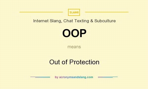 What does OOP mean? It stands for Out of Protection