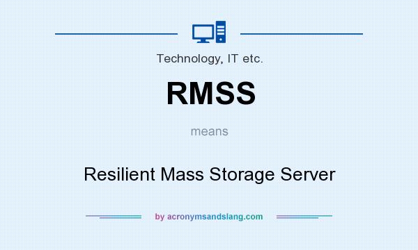 What does RMSS mean? It stands for Resilient Mass Storage Server