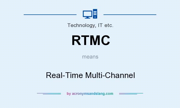 What does RTMC mean? It stands for Real-Time Multi-Channel