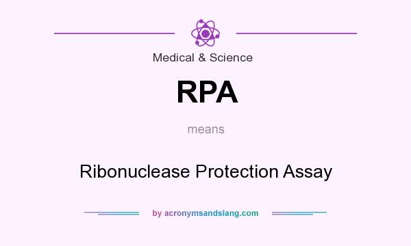 What does RPA mean? It stands for Ribonuclease Protection Assay