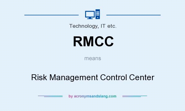 What does RMCC mean? It stands for Risk Management Control Center