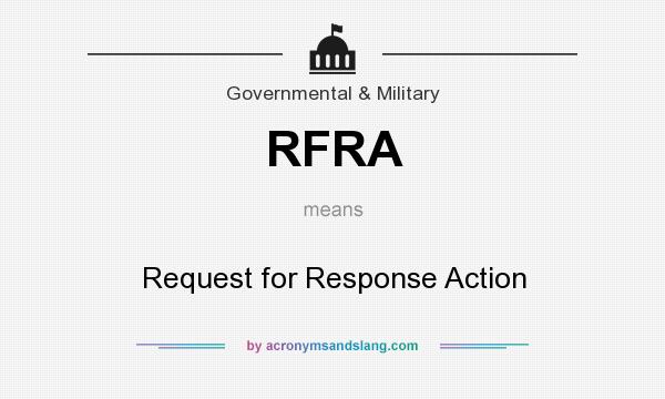 What does RFRA mean? It stands for Request for Response Action