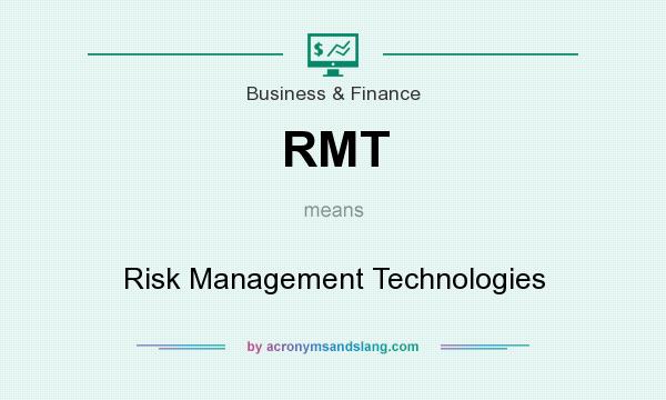 What does RMT mean? It stands for Risk Management Technologies