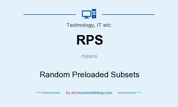 What does RPS mean? It stands for Random Preloaded Subsets
