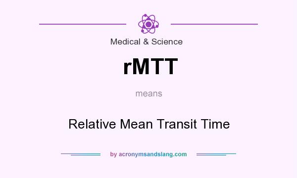 What does rMTT mean? It stands for Relative Mean Transit Time