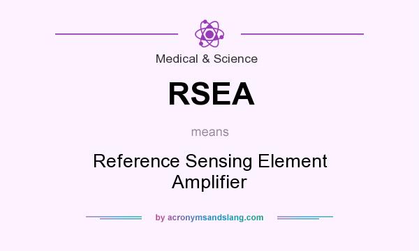 What does RSEA mean? It stands for Reference Sensing Element Amplifier
