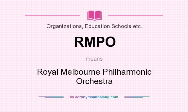 What does RMPO mean? It stands for Royal Melbourne Philharmonic Orchestra