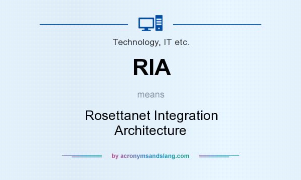 What does RIA mean? It stands for Rosettanet Integration Architecture