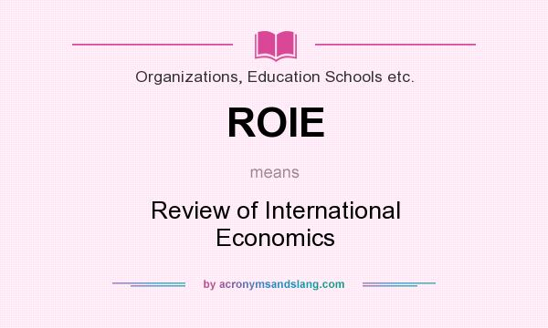 What does ROIE mean? It stands for Review of International Economics