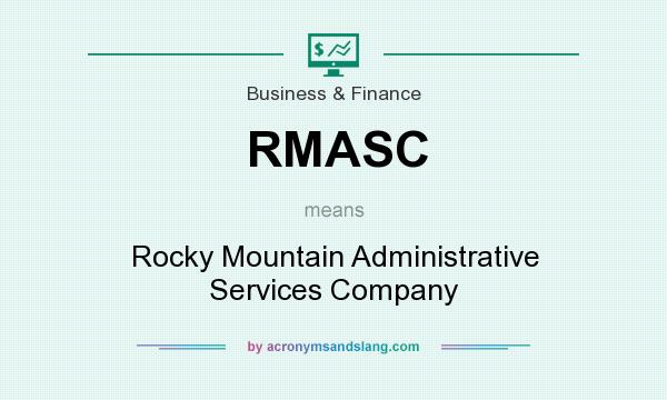 What does RMASC mean? It stands for Rocky Mountain Administrative Services Company