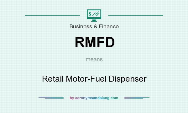 What does RMFD mean? It stands for Retail Motor-Fuel Dispenser
