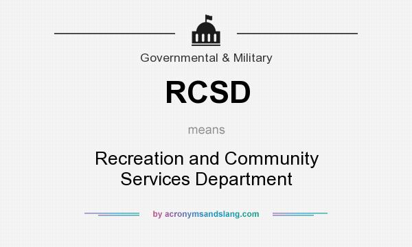What does RCSD mean? It stands for Recreation and Community Services Department