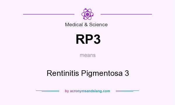 What does RP3 mean? It stands for Rentinitis Pigmentosa 3