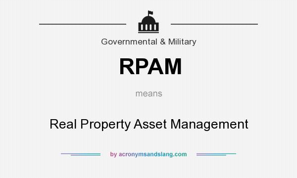 What does RPAM mean? It stands for Real Property Asset Management