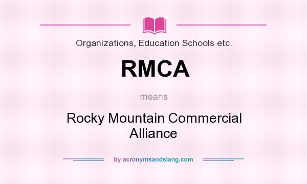 What does RMCA mean? It stands for Rocky Mountain Commercial Alliance