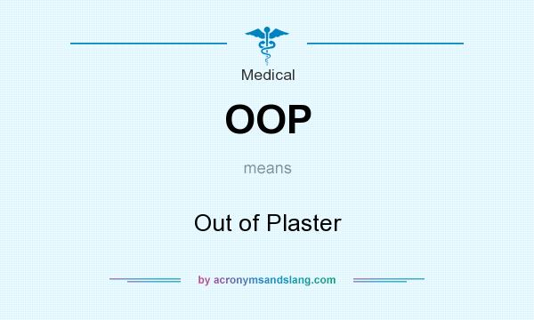 What does OOP mean? It stands for Out of Plaster