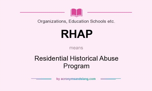 What does RHAP mean? It stands for Residential Historical Abuse Program