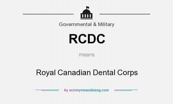 What does RCDC mean? It stands for Royal Canadian Dental Corps