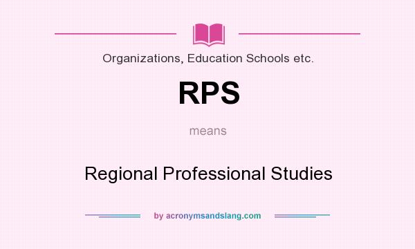 What does RPS mean? It stands for Regional Professional Studies