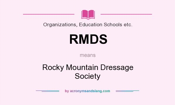 What does RMDS mean? It stands for Rocky Mountain Dressage Society