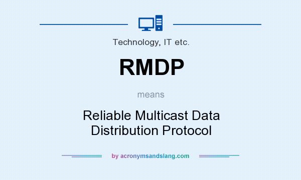 What does RMDP mean? It stands for Reliable Multicast Data Distribution Protocol