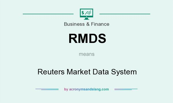What does RMDS mean? It stands for Reuters Market Data System
