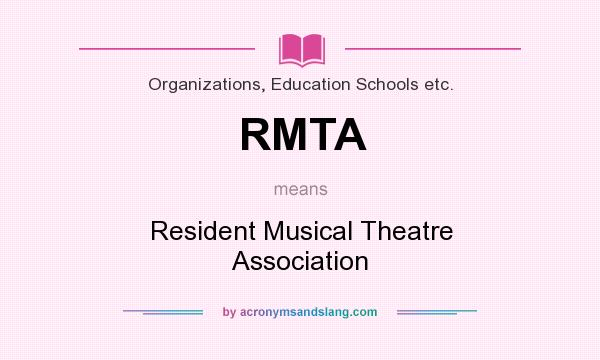 What does RMTA mean? It stands for Resident Musical Theatre Association