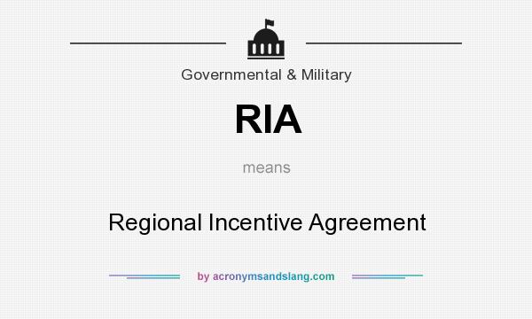 What does RIA mean? It stands for Regional Incentive Agreement