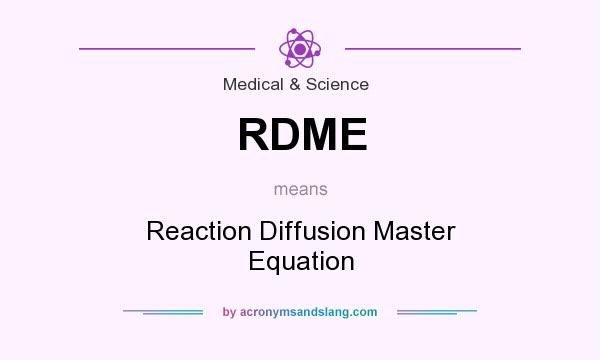 What does RDME mean? It stands for Reaction Diffusion Master Equation