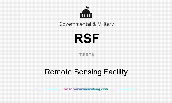 What does RSF mean? It stands for Remote Sensing Facility