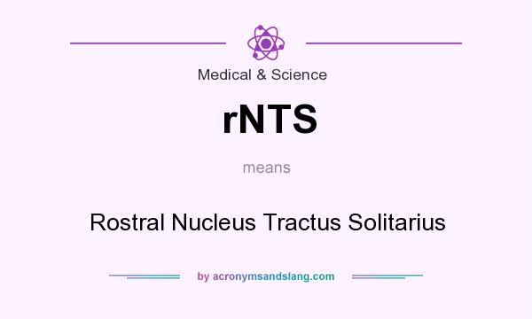 What does rNTS mean? It stands for Rostral Nucleus Tractus Solitarius