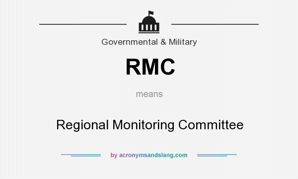 What does RMC mean? It stands for Regional Monitoring Committee