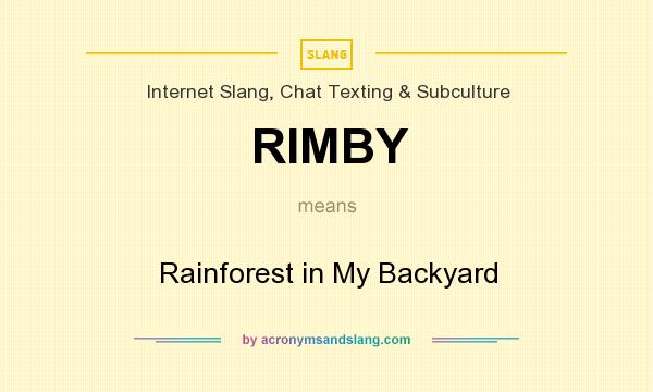 What does RIMBY mean? It stands for Rainforest in My Backyard
