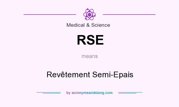 What does RSE mean? It stands for Revêtement Semi-Epais